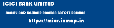 ICICI BANK LIMITED  JAMMU AND KASHMIR RAMBAN BATOTE RAMBAN  micr code